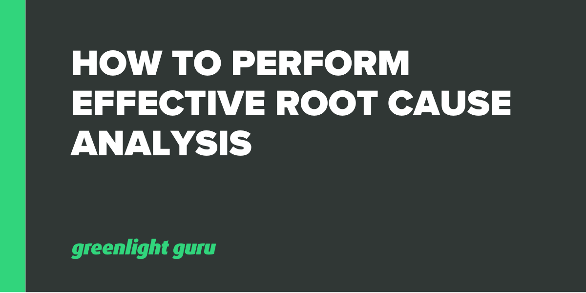 How To Perform Effective Root Cause Analysis